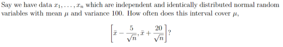 Say we have data xi, . . ,z,, which are independent and identically distributed normal random variables with mean μ and varia
