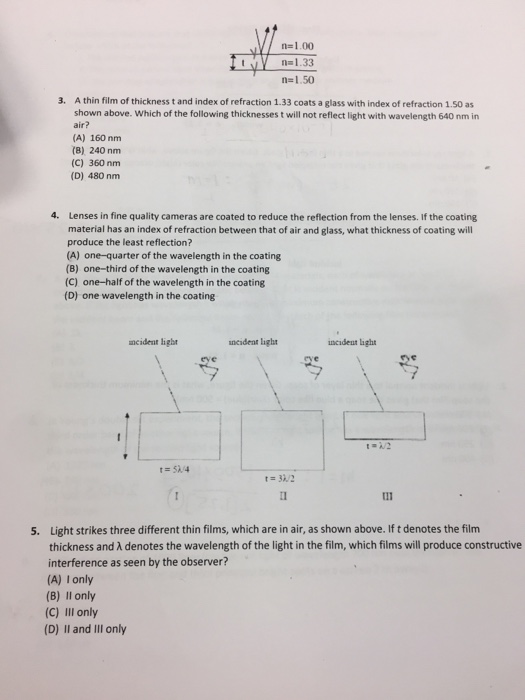n-1.00 n-1.33 n=1 50 3. A thin film of thickness t and index of refraction 1.33 coats a glass with index of refraction 1.50 a