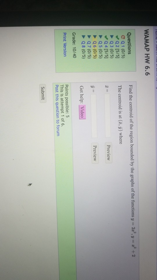 WAMAP HW 6.6 Find the centroid of the region bounded by the graphs of the funtionsy+2 Questions С Q1 (0/5) Q2 [5/5] The centr
