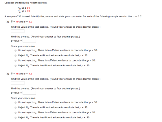 Consider the following hypothesis test. Ha: μ < 50 A sample of 36 is used. Identify the p-value and state your conclusion for