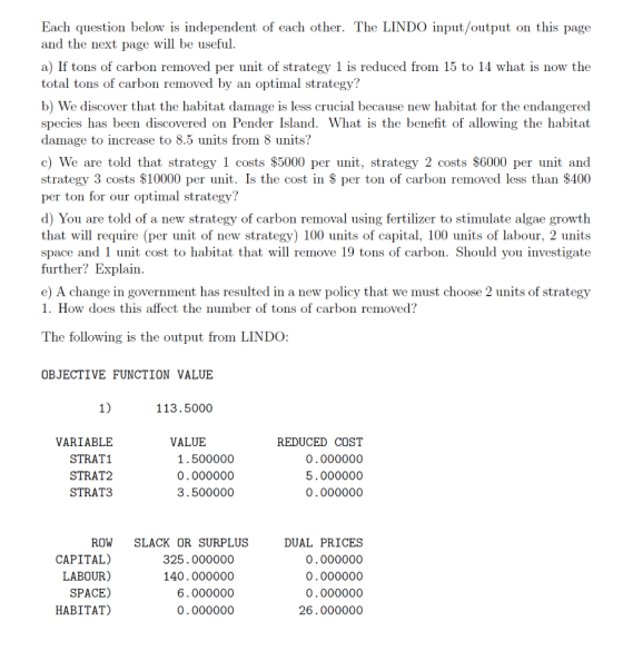 Each question below is independent of each other. The LINDO input/output on this page and the next page will be useful a) If