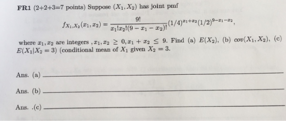 FRI (2+2+3=7 points) Suppose (X1,X2) has joint pmf 9! za2(9-21-1/2)9-71-+9, X1,X2(T1, 2) where z1, z2 are integers , 1, 2 2 0