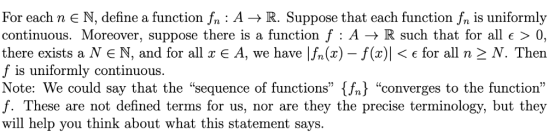 For each n E N, define a function fn A - R. Suppose that each function fn is uniformly continuous. Moreover, suppose there is