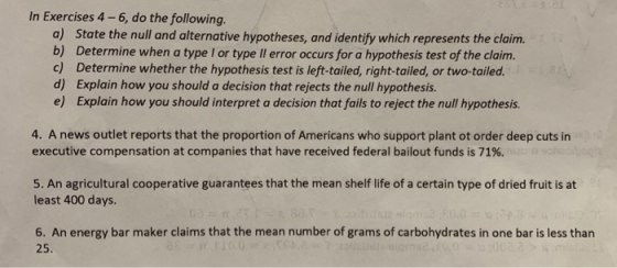 In Exercises 4-6, do the following a) State the null and alternative hypotheses, and identify which represents the claim. b)