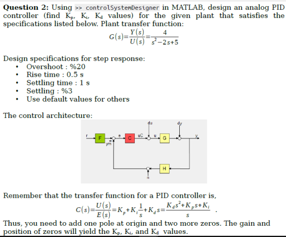 Question 2: Using >> controlSystemDesigner in MATLAB, design an analog PID controller (find Kp, K, Ka values) for the given p