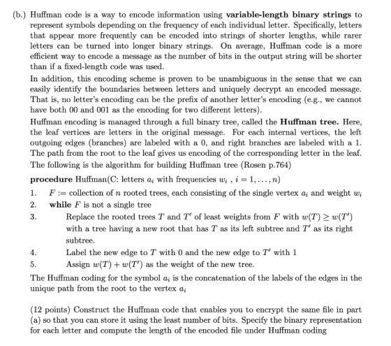 (b.) Huffman code is a way to encode information using variable-length binary strings to represent symbols depending on the f