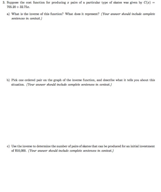 3. Suppose the cost function for producing z pairs of a particular type of skates was given by C(z) 705.20+32.75 a) What is t