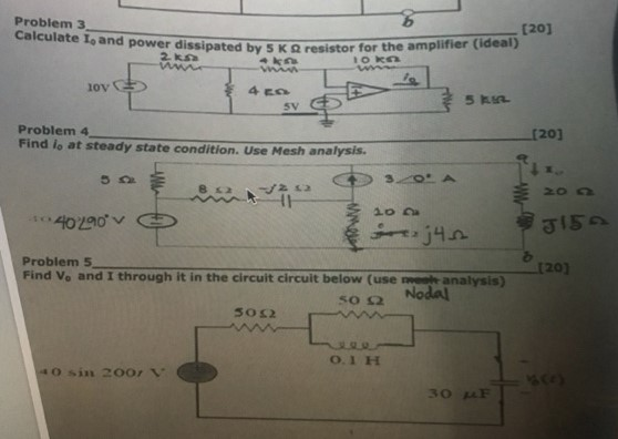 Problem 3 [201 Calculate land power dissipated by 5 K Ω resistor for the amplifier (ideal) 10 ΚΩ 1ov 5V Problem 4 Find lo at