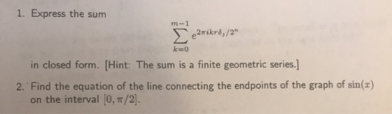 1. Express the sum m-1 k-0 in closed form. [Hint: The sum is a finite geometric series.] 2. Find the equation of the line con