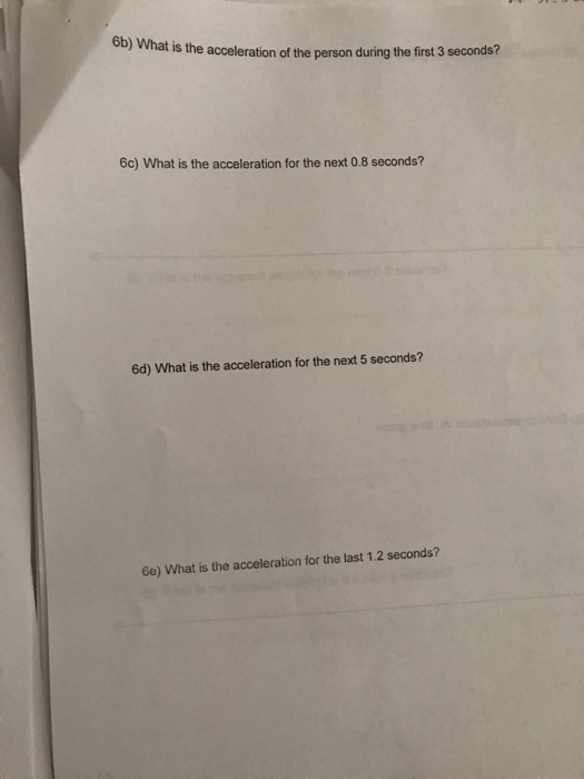 What is the acceleration of the person during the first 3 seconds? 6c) What is the acceleration for the next 0.8 seconds? 6d)