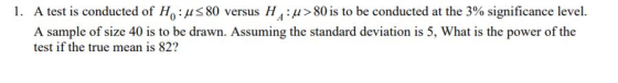 l. A test is conducted of H0tı 80 versus HA :tI-80is to be conducted at the 3% significance level A sample of size 40 is to