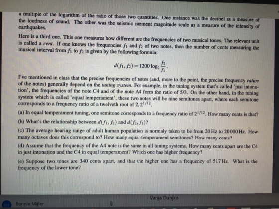 a multiple of the logarithm of the ratio of those two quantities. Une instance was the decibel as a measure of the loudness o