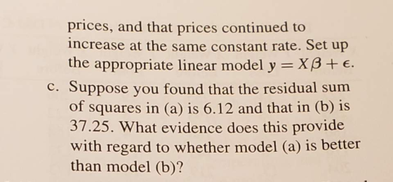 prices, and that prices continued to increase at the same constant rate. Set up the appropriate linear model y = XB+ E. c. Su