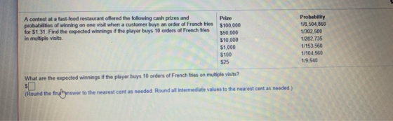 A contest at a fast-food restaurant offered the following cash prizes and probabilities of winning on one visit when a custom