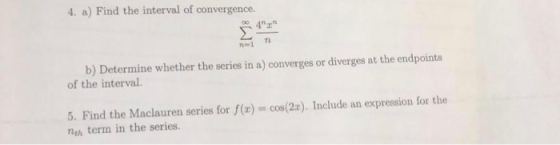 4. a) Find the interval of convergence. 7m b) Determine whether the series in a) converges or diverges at the endpoints of th