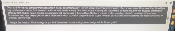 Chapter 04: You Decide: Tesla Tesla is a 10-year-old company that specializes in electric power technology The firm sells its