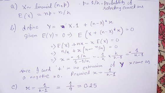 a) X binomial (n,p) E (x) p= 1/k-Probabli ty ob Selechng Conect debine given E(Y)0-E X.1 (n-x * っ0 X + (n-x) E(x) E(x) +nn- (