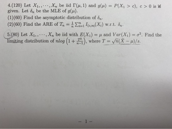 4.(120) Let X1,,,Xn be iid r(, 1) and g(u) given. Let 6n be the MLE of g(4) (1)(60) Find the asymptotic distribution of 6, (2