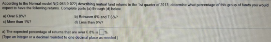 According to the Normal model N(0 063,0.022) describing mutual fund returns in the 1st quarter of 2013, determine what percen