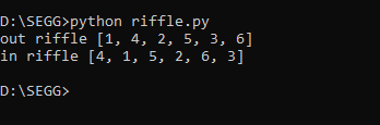 D:\SEGG>python riffle.py out riffle [1, 4, 2, 5, 3, 6] in riffle [4, 1, 5, 2, 6, 3] D:\SEGG>