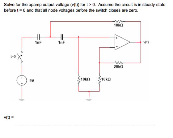 Solve for the opamp output voltage (v(t) for t> 0. Assume the circuit is in steady-state before t-0 and that all node voltage
