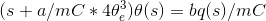 (s+a/mC*4\theta_e^3)\theta (s)= bq(s)/mC