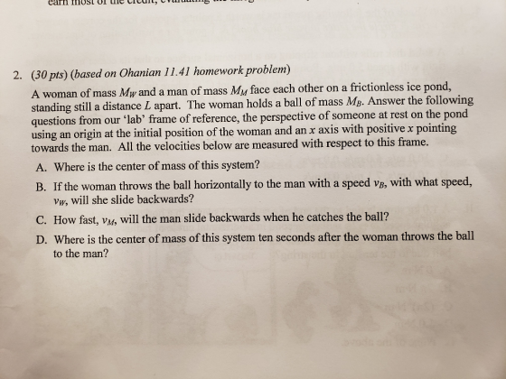 2. (30 pts) (based on Ohanian 11.41 homework problem) A woman of mass Mw and a man of mass MM face each other on a frictionle