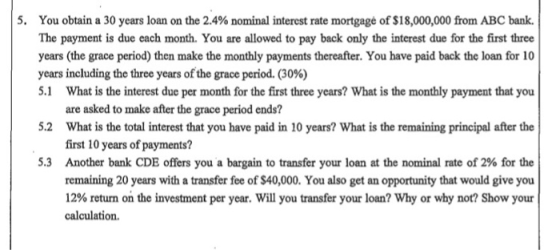 5. You obtain a 30 years loan on the 2.4% nominal interest rate mortgage of $18,000,000 from ABC bank. The payment is due eac