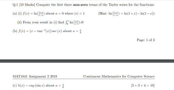 Q.1 [10 Marks] Compute the first three non-zero terms of the Taylor series for the functions: (a) (i) f(x)-In( 1 ) about a-0