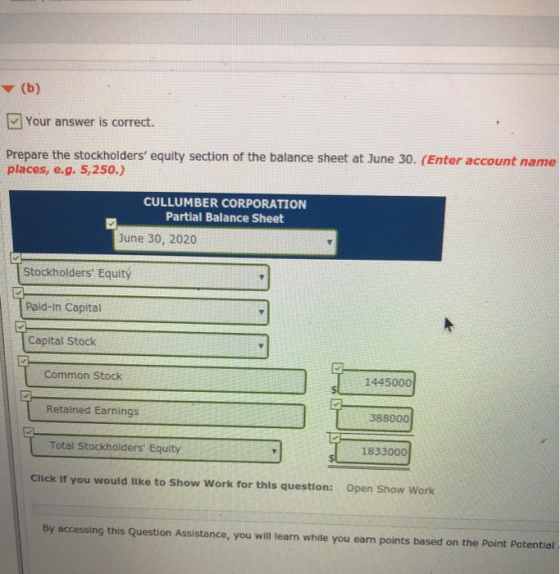 Your answer is correct. Prepare the stockholders equity section of the balance sheet at June 30. (Enter account name places,