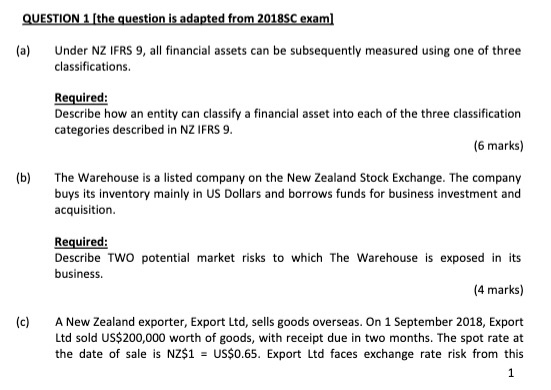 QUESTION 1 Ithe question is adapted from 2018SC exam a) Under NZ IFRS 9, all financial assets can be subsequently measured us