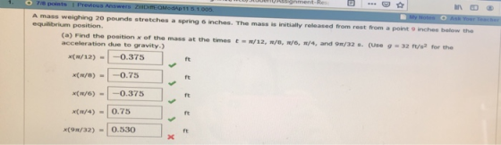 en77ssignment-Res 7/8 points I Previous Answers ZilIDimEQModAp11 5 1.005 My Notes O Ask Yfour Teaches A mass weighing 20 poun