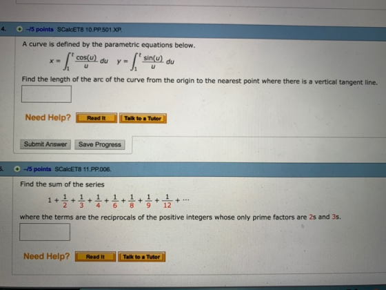 4. ㅢ5 points SCalcET8 10.PP.501.XP. A curve is defined by the parametric equations below. Find the length of the arc of the c