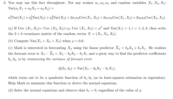 3. You may use this fact throughout: For any scalars a, a2,a3 and random variables .X2, X3: (a) If Cov (Xi, X2) Cov (X2, X3)-