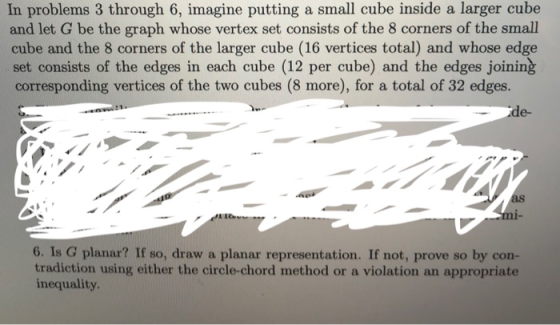 In problems 3 through 6, imagine putting a small cube inside a larger cube and let G be the graph whose vertex set consists o
