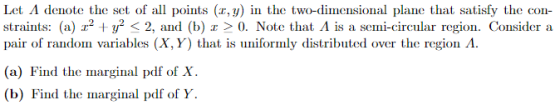 Let A denote the set of all points (x, y) in the two-dimensional plane that satisfy the con straints: (a) 2 + y2 < 2, and (b)