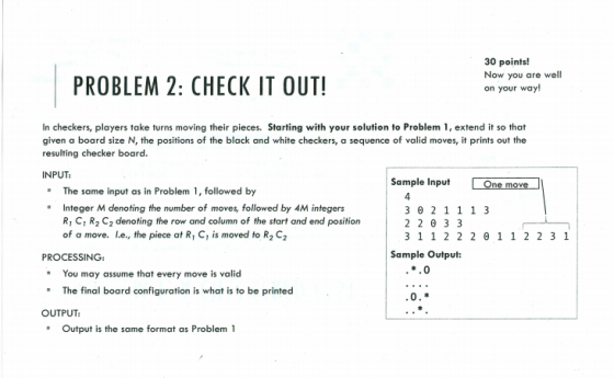 30 points! Now you are well PROBLEM 2: CHECK IT OUT! on your way! In checkers, players take turns moving their pieces. Starti
