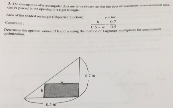 ar duct are to be chosen so that the duct of maximam cross-sectional area can be placed in the opening in a right triangle. A