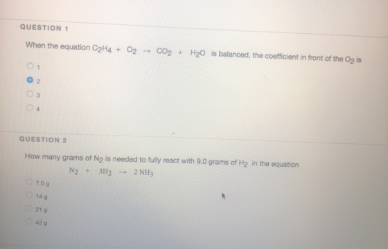 QUESTION 1 H20 is balanced, the coefficient in front of the O2 is CO2 02 When the equation C2H4 1 2 3 4 QUESTION 2 How many g