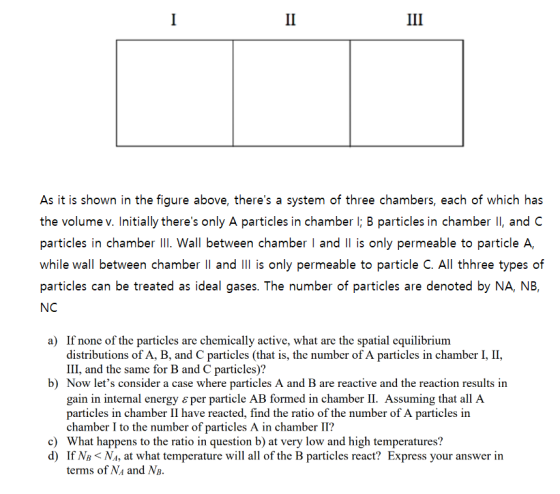 As it is shown in the figure above, theres a system of three chambers, each of which has the volume v. Initially theres onl