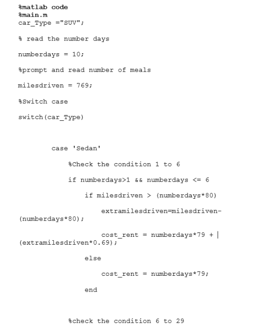 %matlab code %main.m r_Type =Suv; car & read the number days 10 numberdays %prompt and read number of meals milesdriven 769