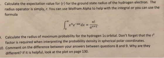 Calculate the expectation value for (r) for the ground state radius of the hydrogen electron. The radius operator is simply,