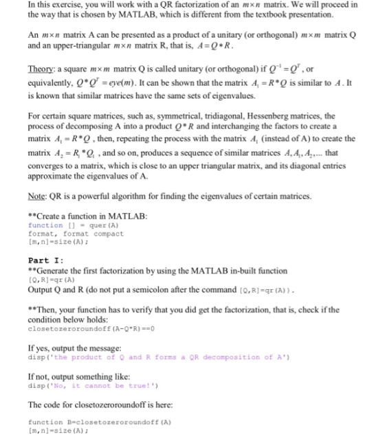 In this exercise, you will work with a QR factorization of an mxn matrix. We will proceed in the way that is chosen by MATLAB