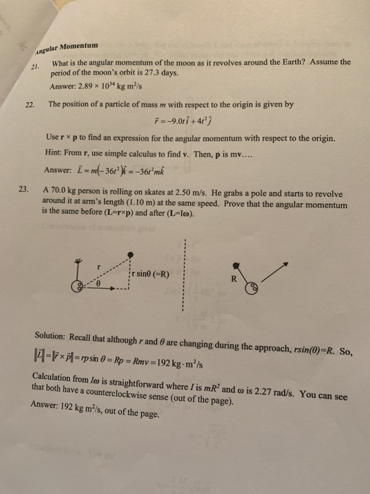 ngular Momentum 2. What is the angular momentum of the moon as it revolves around the Earth? Assume the period of the moons