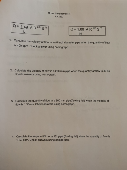 Urban Development II CA 2321 1. Calculate the velocity of flow in an 8 inch diameter pipe when the quantity of flow is 400 gp