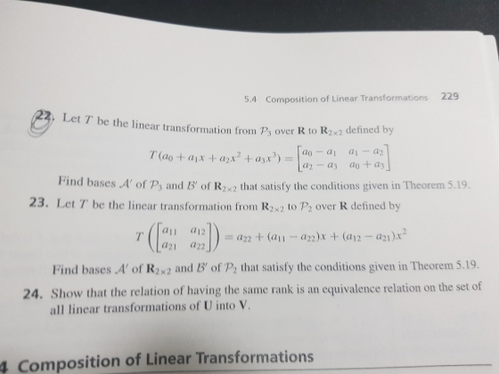 5.4 Composition of Linear Transformations229 Let T be the linear transformation from P3 over R to R2x2 defined by ao T (ao+ a