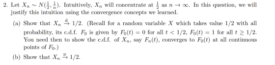 2. Let Xn ~ NG, Intuitivel y, Xn will concentrate at as n -o. In this question, we will justify this intuition using the conv