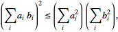 (sum_(i)a_ib_i)^2<=(sum_(i)a_i^2)(sum_(i)b_i^2),