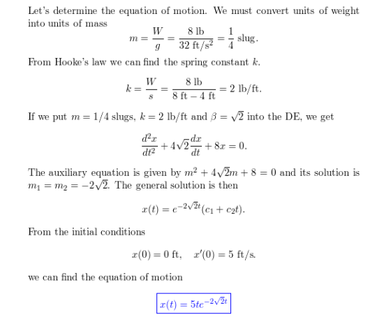 Lets determine the equation of motion. We must convert units of weight into units of mass 8 lb slug m =- 32 ft/s2 4 From Hoo