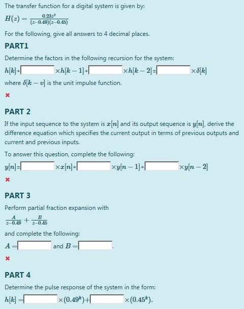 The transfer function for a digital system is given by 0.232 E(z) = (2-049)( 0.45) For the following, give all answers to 4 d